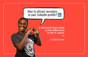 Attracting recruiters to your LinkedIn profile: 5 elements that make a real difference in the IT sector