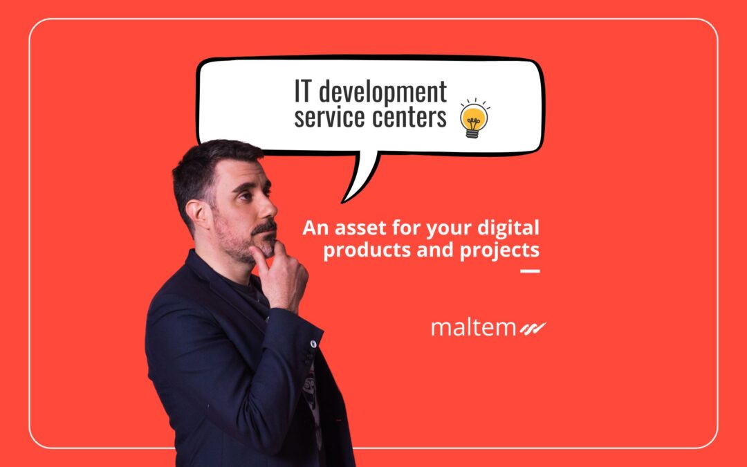 IT development service centers: an asset for your digital products and projects